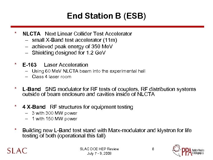 End Station B (ESB) * NLCTA Next Linear Collider Test Accelerator – small X-Band