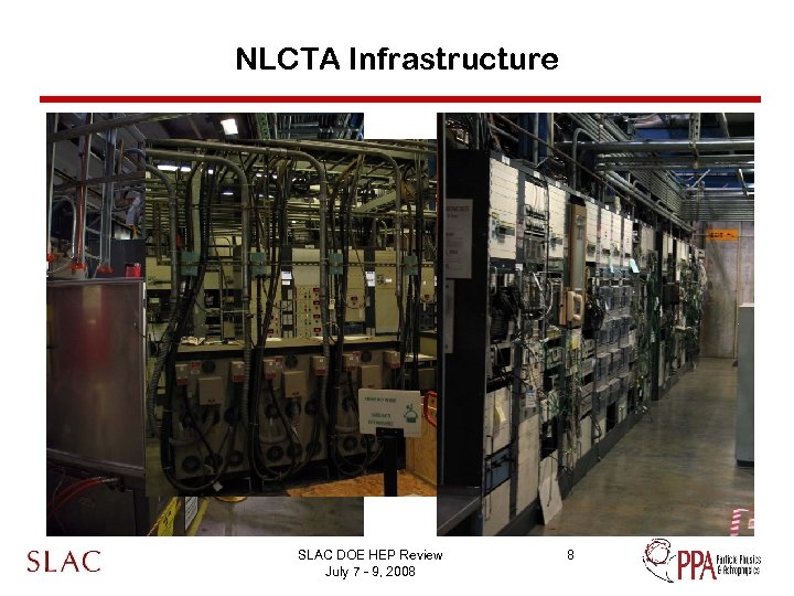 NLCTA Infrastructure SLAC DOE HEP Review July 7 - 9, 2008 8 