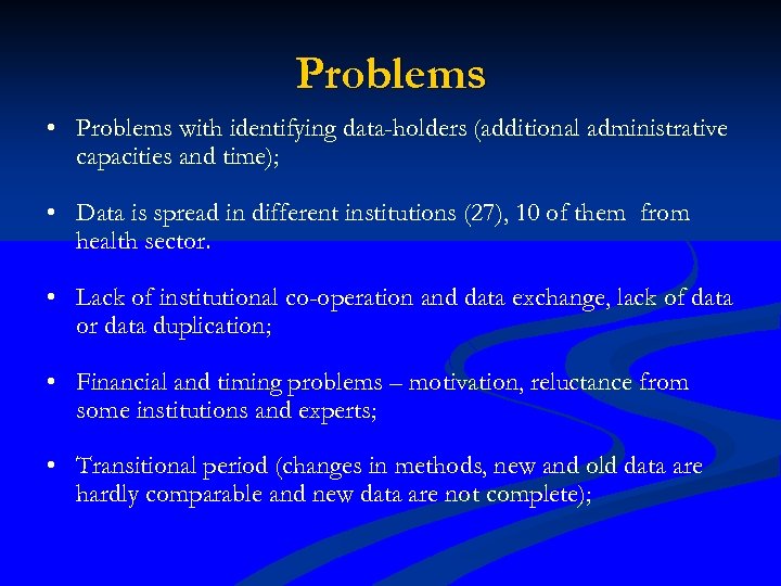 Problems • Problems with identifying data-holders (additional administrative capacities and time); • Data is