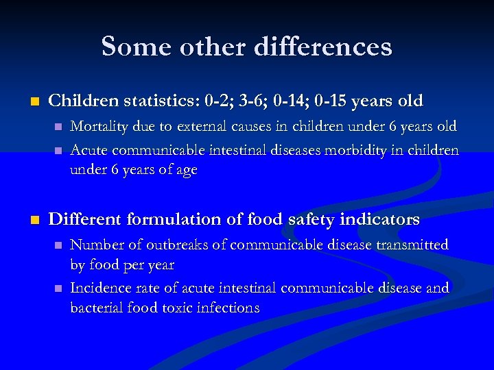 Some other differences n Children statistics: 0 -2; 3 -6; 0 -14; 0 -15