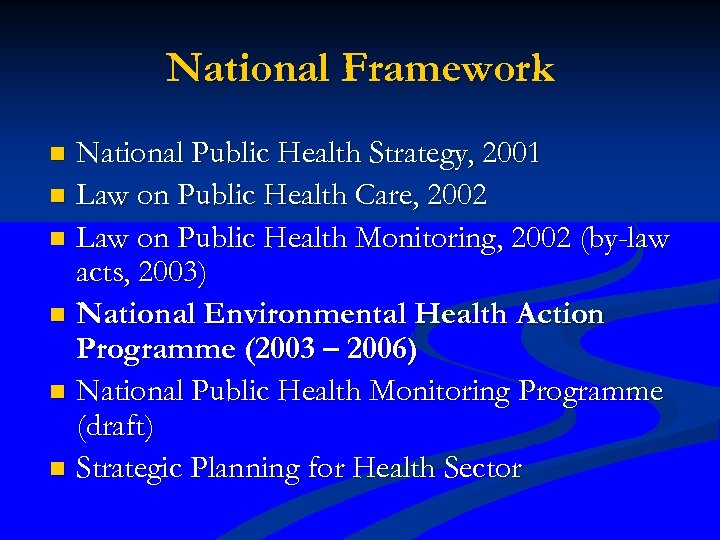 National Framework National Public Health Strategy, 2001 n Law on Public Health Care, 2002