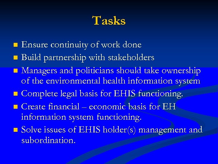 Tasks Ensure continuity of work done n Build partnership with stakeholders n Managers and