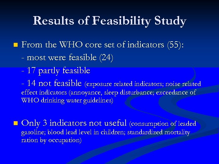 Results of Feasibility Study n From the WHO core set of indicators (55): -