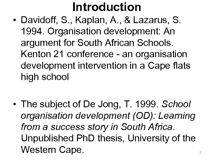 Introduction • Davidoff, S. , Kaplan, A. , & Lazarus, S. 1994. Organisation development: