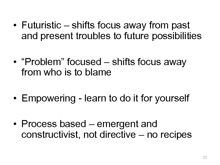  • Futuristic – shifts focus away from past and present troubles to future