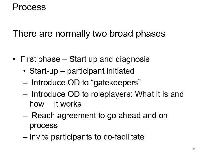 Process There are normally two broad phases • First phase – Start up and
