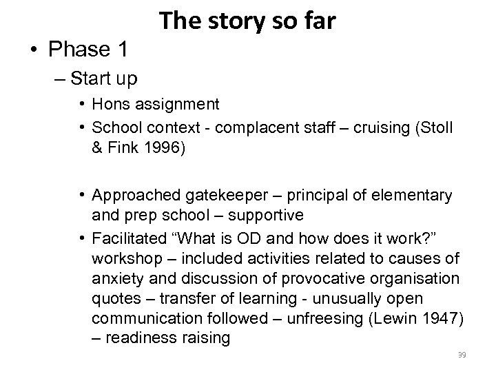 The story so far • Phase 1 – Start up • Hons assignment •