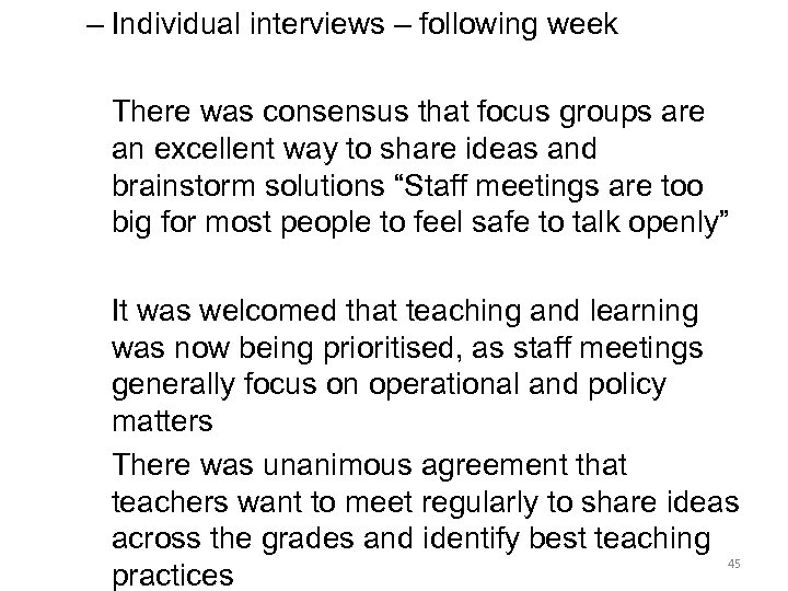 – Individual interviews – following week There was consensus that focus groups are an