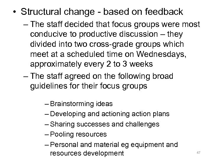  • Structural change - based on feedback – The staff decided that focus