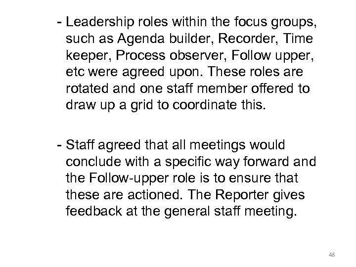 - Leadership roles within the focus groups, such as Agenda builder, Recorder, Time keeper,