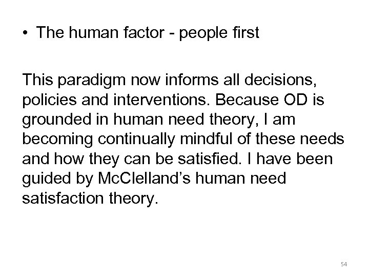  • The human factor - people first This paradigm now informs all decisions,