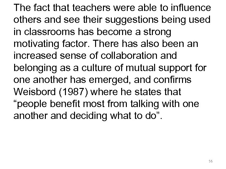 The fact that teachers were able to influence others and see their suggestions being