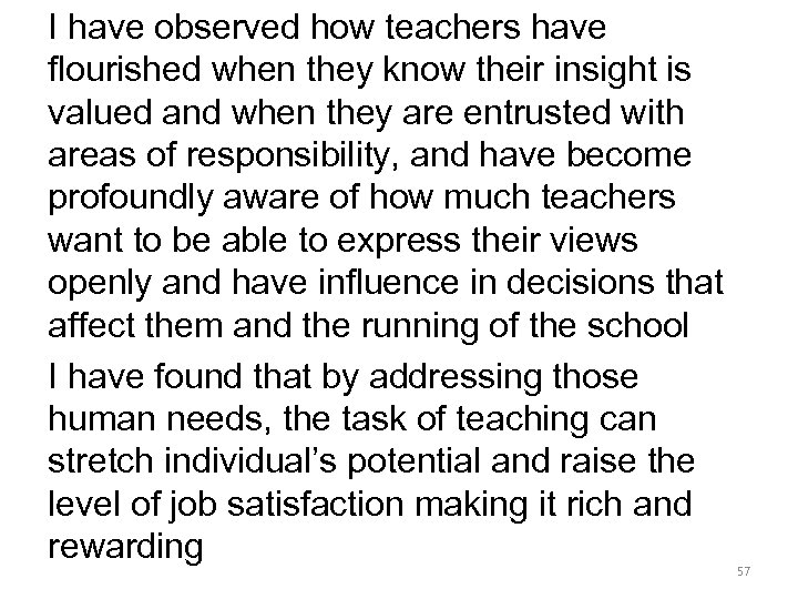I have observed how teachers have flourished when they know their insight is valued