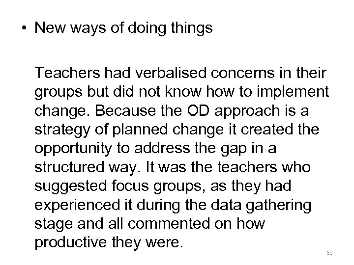  • New ways of doing things Teachers had verbalised concerns in their groups