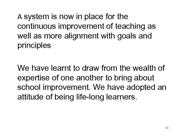 A system is now in place for the continuous improvement of teaching as well