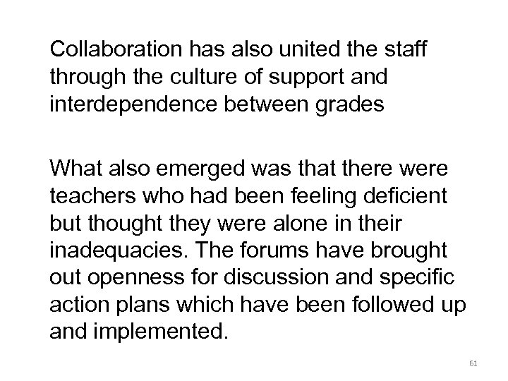 Collaboration has also united the staff through the culture of support and interdependence between