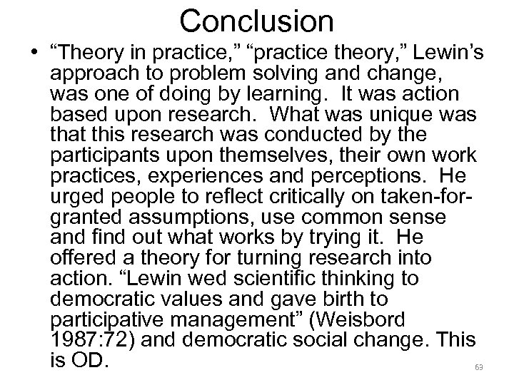 Conclusion • “Theory in practice, ” “practice theory, ” Lewin’s approach to problem solving