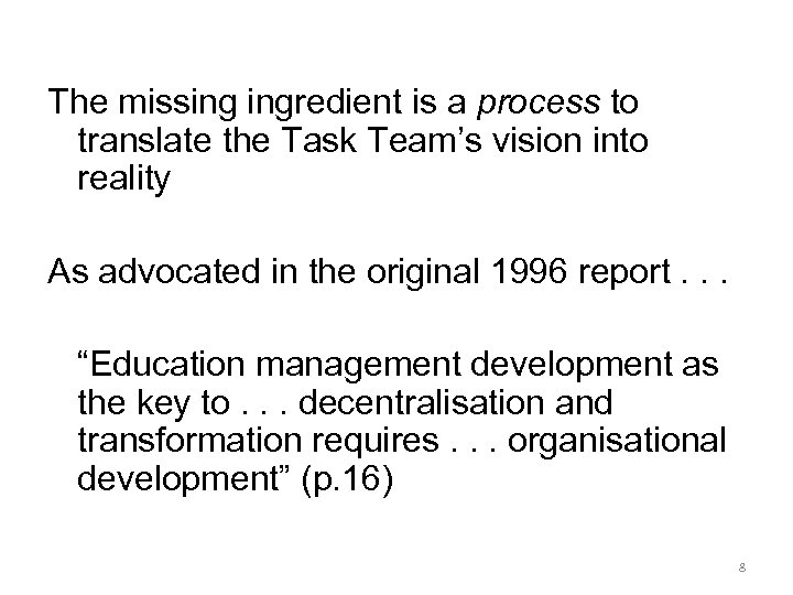 The missing ingredient is a process to translate the Task Team’s vision into reality