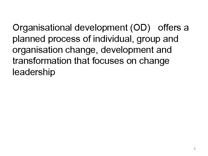 Organisational development (OD) offers a planned process of individual, group and organisation change, development