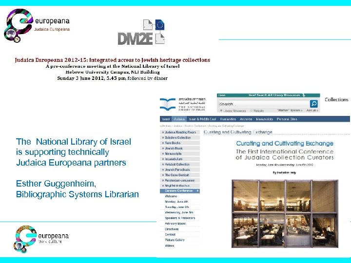 The National Library of Israel is supporting technically Judaica Europeana partners Esther Guggenheim, Bibliographic