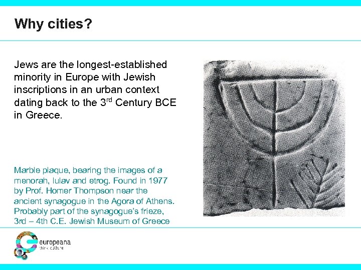 Why cities? Jews are the longest-established minority in Europe with Jewish inscriptions in an