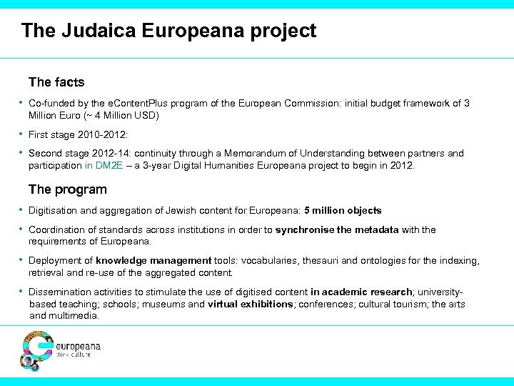 The Judaica Europeana project The facts • Co-funded by the e. Content. Plus program