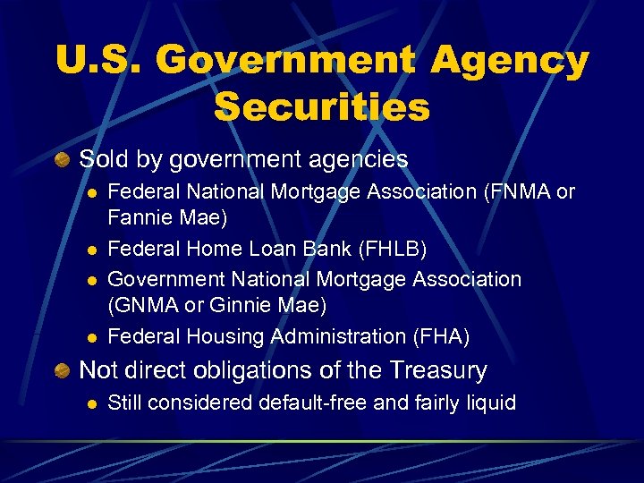 U. S. Government Agency Securities Sold by government agencies l l Federal National Mortgage