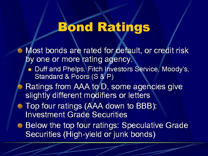 Bond Ratings Most bonds are rated for default, or credit risk by one or