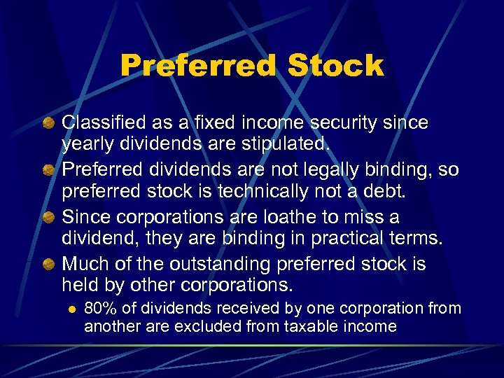 Preferred Stock Classified as a fixed income security since yearly dividends are stipulated. Preferred