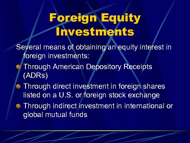 Foreign Equity Investments Several means of obtaining an equity interest in foreign investments: Through