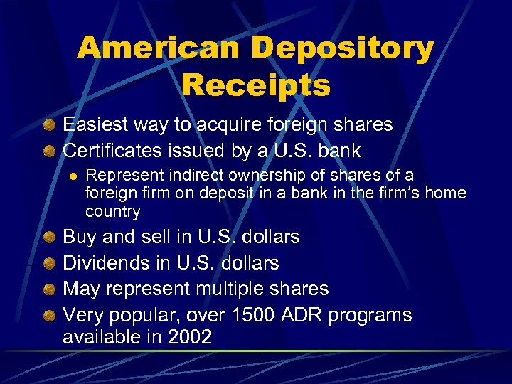 American Depository Receipts Easiest way to acquire foreign shares Certificates issued by a U.