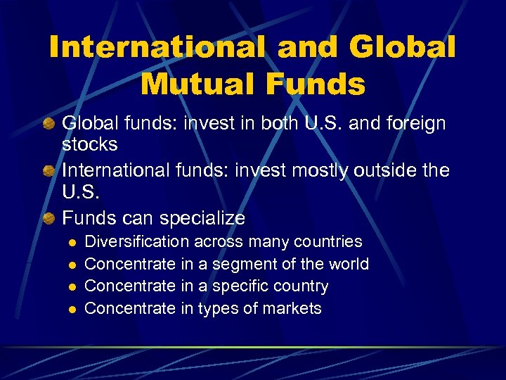 International and Global Mutual Funds Global funds: invest in both U. S. and foreign