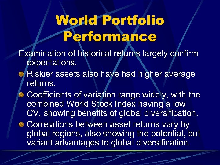 World Portfolio Performance Examination of historical returns largely confirm expectations. Riskier assets also have