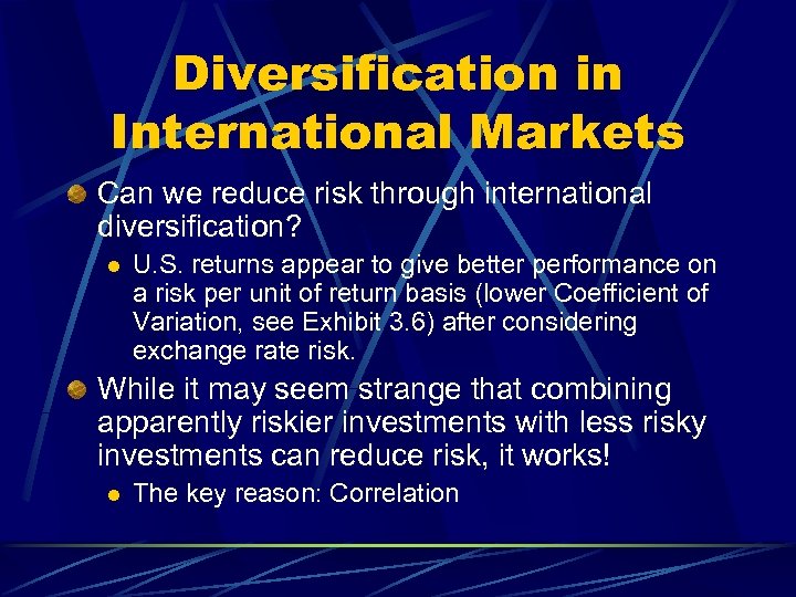 Diversification in International Markets Can we reduce risk through international diversification? l U. S.