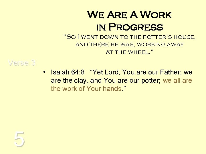 We Are A Work in Progress “So I went down to the potter’s house,