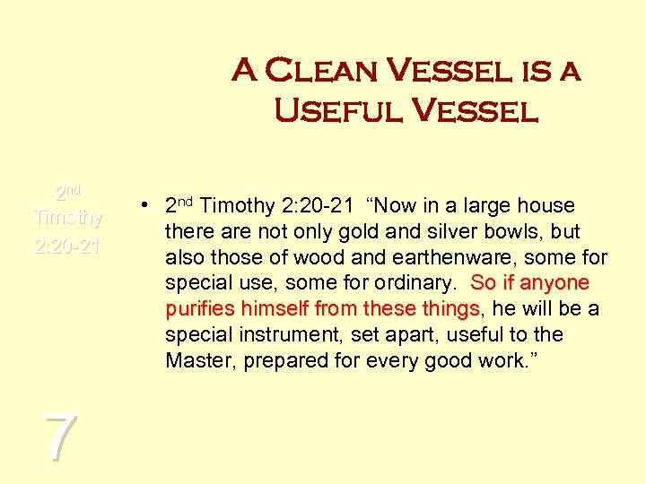 A Clean Vessel is a Useful Vessel 2 nd Timothy 2: 20 -21 7
