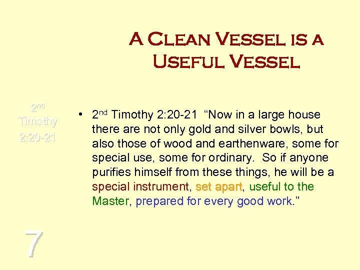 A Clean Vessel is a Useful Vessel 2 nd Timothy 2: 20 -21 7