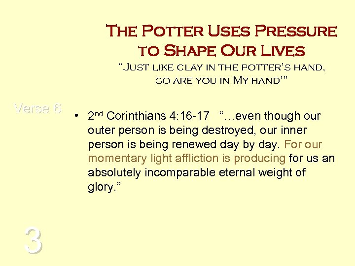 The Potter Uses Pressure to Shape Our Lives “Just like clay in the potter’s