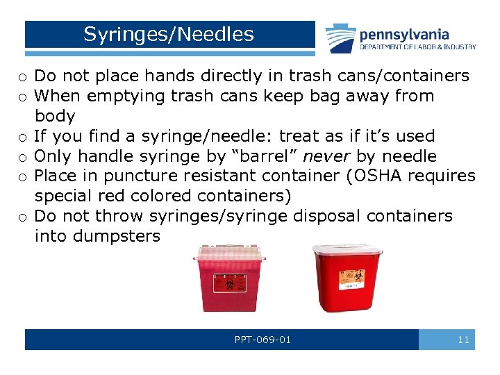 Syringes/Needles o Do not place hands directly in trash cans/containers o When emptying trash