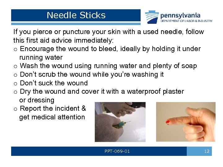 Needle Sticks If you pierce or puncture your skin with a used needle, follow