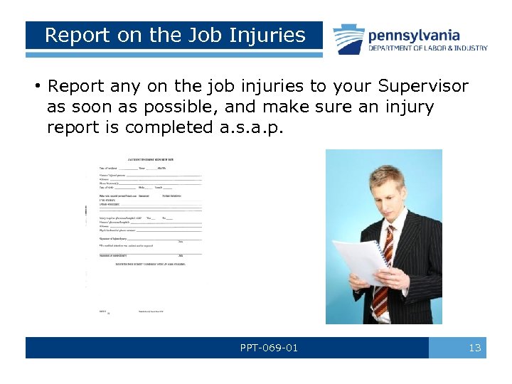 Report on the Job Injuries • Report any on the job injuries to your