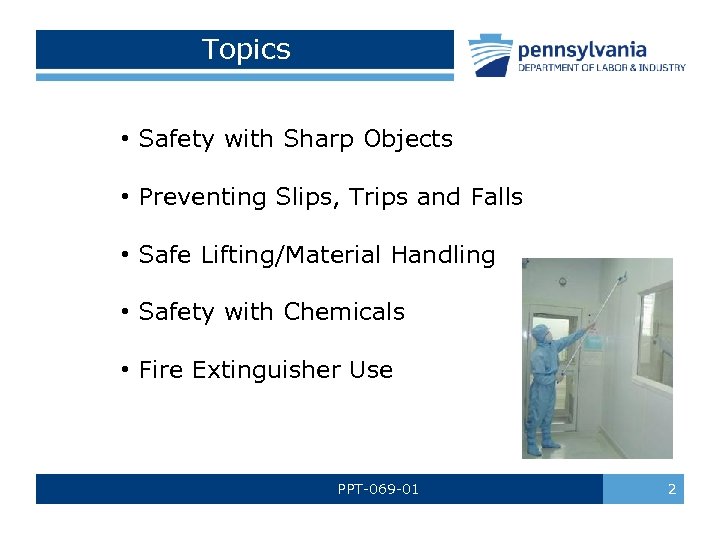 Topics • Safety with Sharp Objects • Preventing Slips, Trips and Falls • Safe