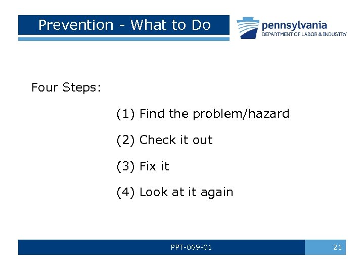 Prevention - What to Do Four Steps: (1) Find the problem/hazard (2) Check it