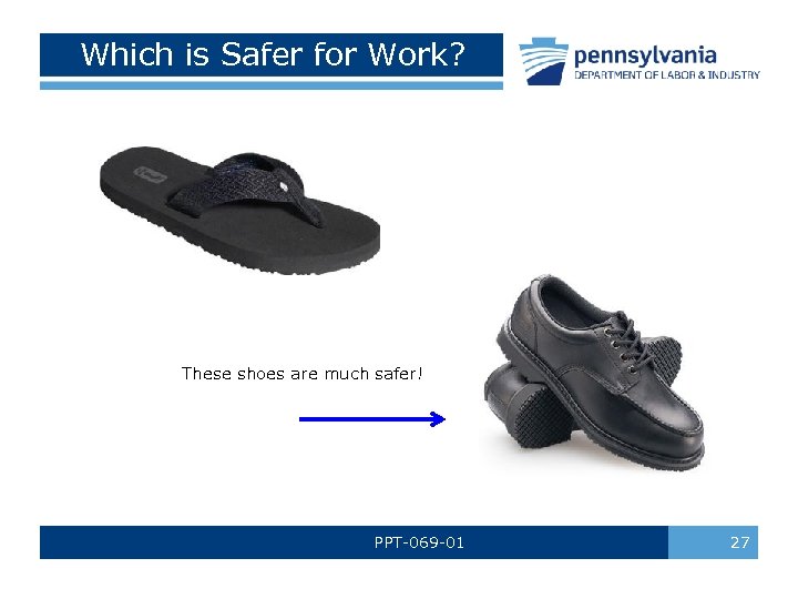 Which is Safer for Work? These shoes are much safer! PPT-069 -01 27 