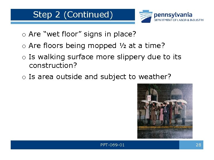 Step 2 (Continued) o Are “wet floor” signs in place? o Are floors being