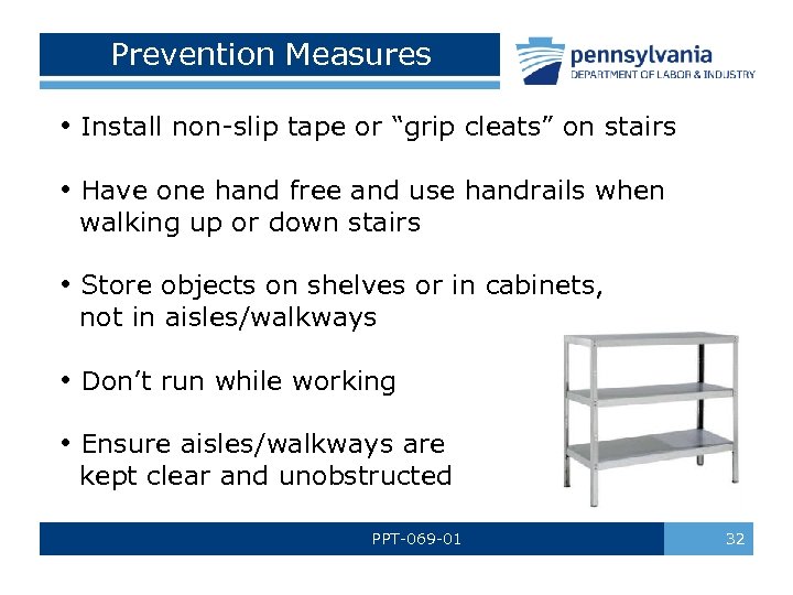 Prevention Measures • Install non-slip tape or “grip cleats” on stairs • Have one