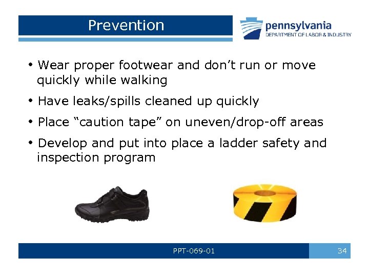 Prevention • Wear proper footwear and don’t run or move quickly while walking •