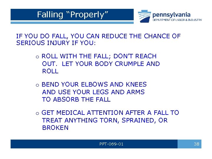 Falling “Properly” IF YOU DO FALL, YOU CAN REDUCE THE CHANCE OF SERIOUS INJURY