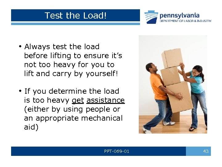 Test the Load! • Always test the load before lifting to ensure it’s not