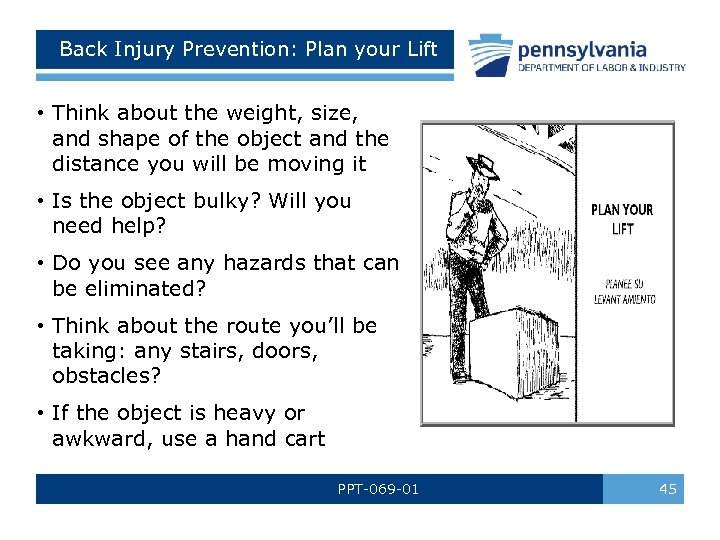 Back Injury Prevention: Plan your Lift • Think about the weight, size, and shape